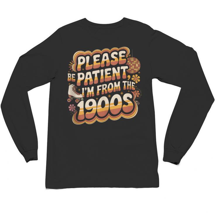 Please Be Patient I'm From The 1900s Groovy Women Unisex Long Sleeve T-Shirt