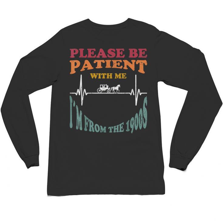Please Be Patient With Me I'm From The 1900s Heart Beat Unisex Long Sleeve T-Shirt