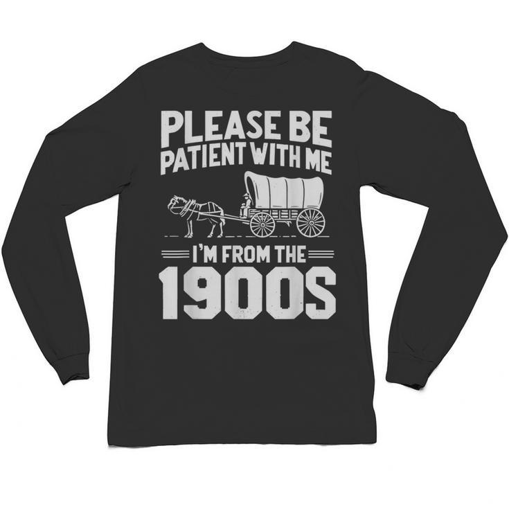 Please Be Patient I'm From The 1900s Over The Hill Unisex Long Sleeve T-Shirt