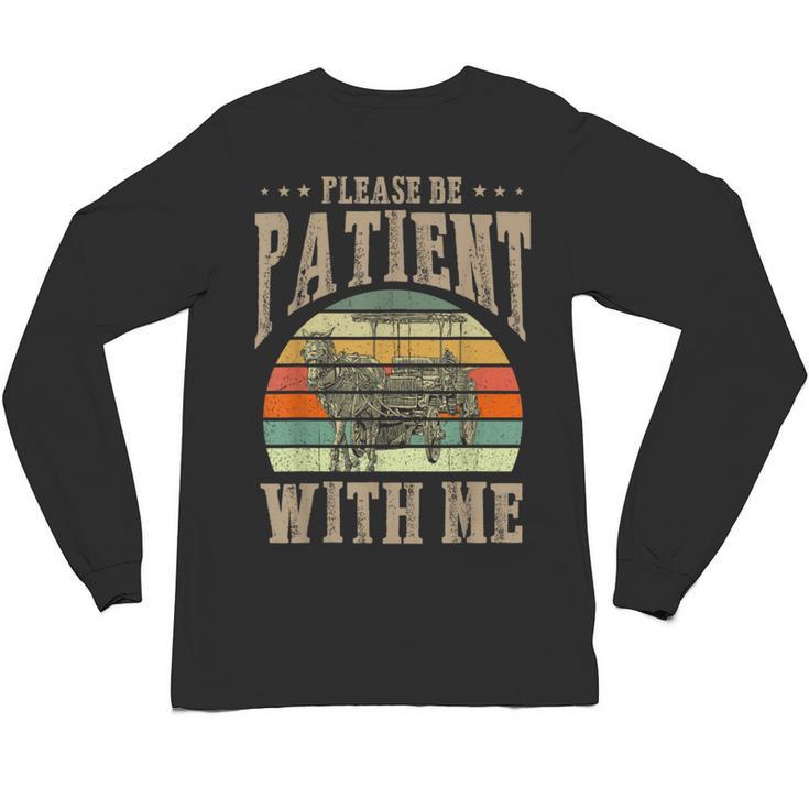 Please Be Patient With Me I'm From The 1900s Horse Unisex Long Sleeve T-Shirt