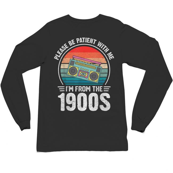 Please Be Patient With Me I'm From The 1900s Music Unisex Long Sleeve T-Shirt
