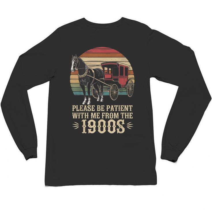 Please Be Patient With Me I'm From The 1900s Old Tee Unisex Long Sleeve T-Shirt