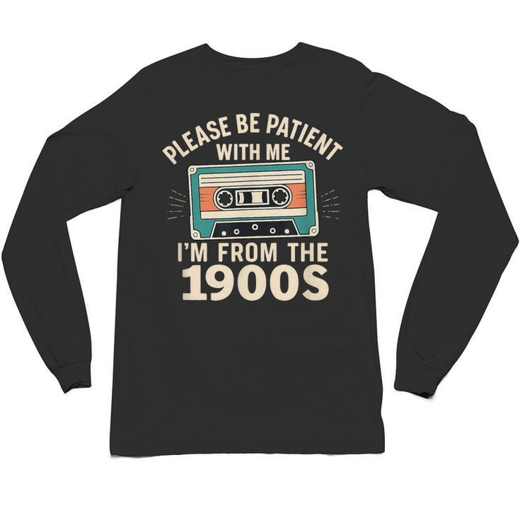 Please Patient I'm From The 1900s Retro Cassette Humor Unisex Long Sleeve T-Shirt