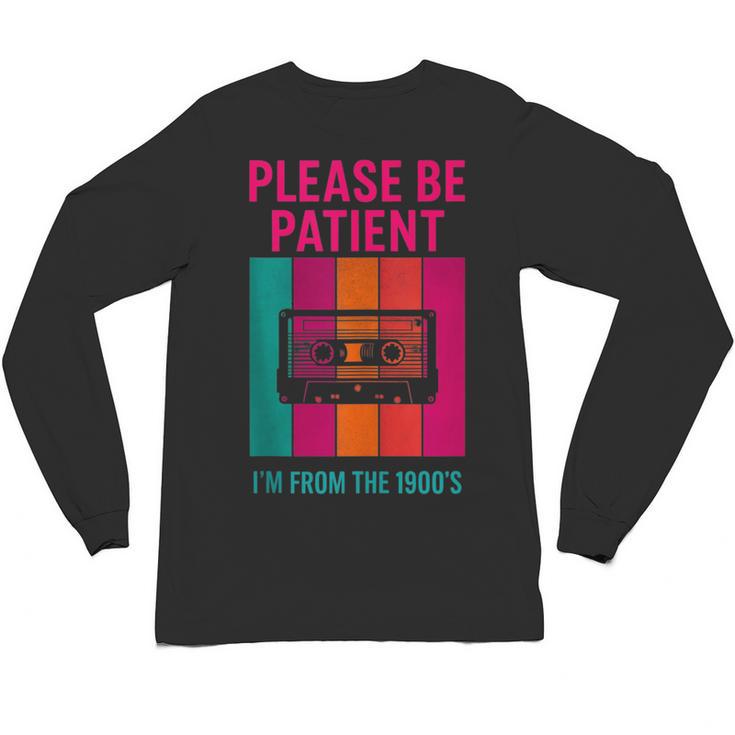 Please Be Patient I'm From The 1900s Retro Cassette Tape Unisex Long Sleeve T-Shirt