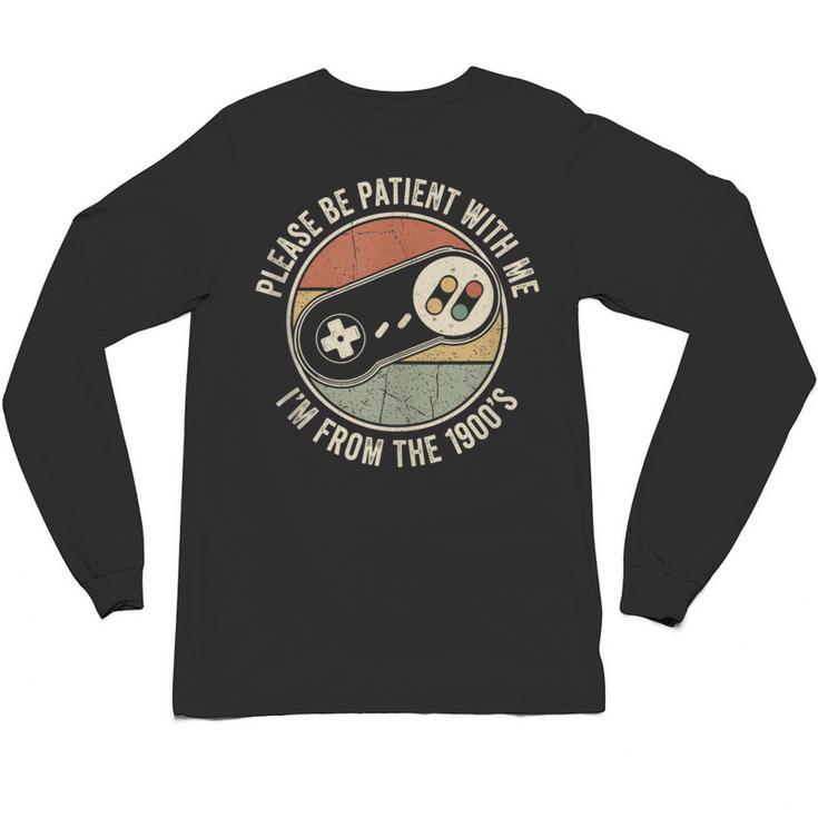 Please Be Patient With Me I'm From The 1900s Retro Gamer Unisex Long Sleeve T-Shirt