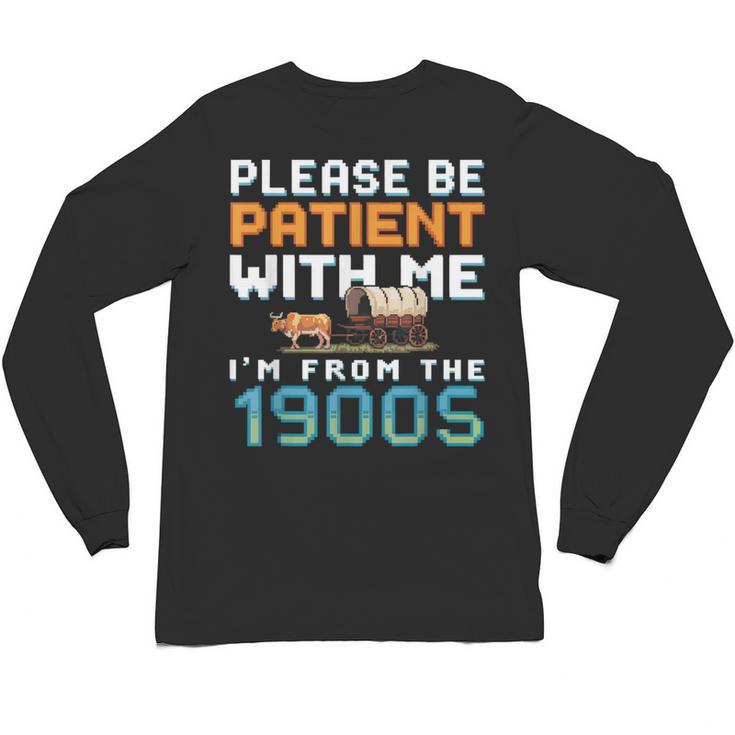 Please Be Patient With Me I'm From The 1900s Retro Grandpa Unisex Long Sleeve T-Shirt