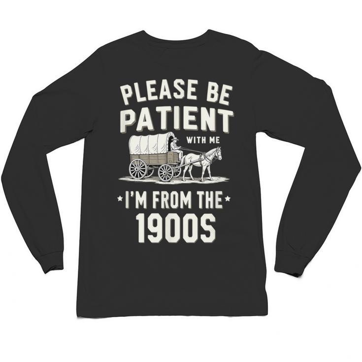 Please Be Patient I'm From The 1900s Retro Unisex Long Sleeve T-Shirt