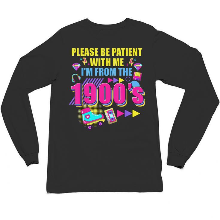 Please Be Patient With Me I'm From The 1900s Retro Vibes Unisex Long Sleeve T-Shirt