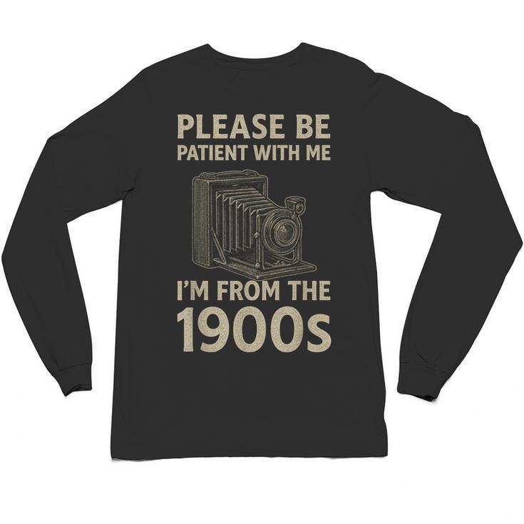 Please Be Patient With Me I'm From The 1900s Retro Vintage Unisex Long Sleeve T-Shirt