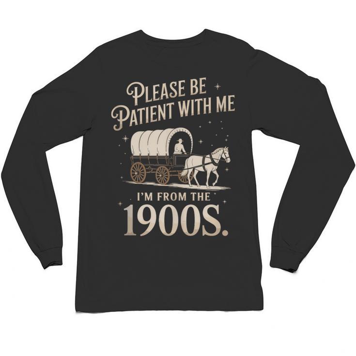 Please Be Patient With Me I'm From The 1900s Retro Western Unisex Long Sleeve T-Shirt