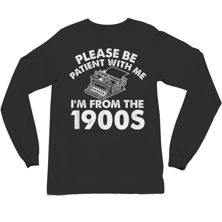 Please Be Patient With Me I'm From The 1900s Typewriter Unisex Long Sleeve T-Shirt