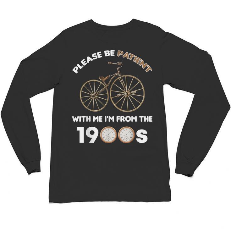 Please Be Patient With Me I'm From The 1900s Vantage Unisex Long Sleeve T-Shirt