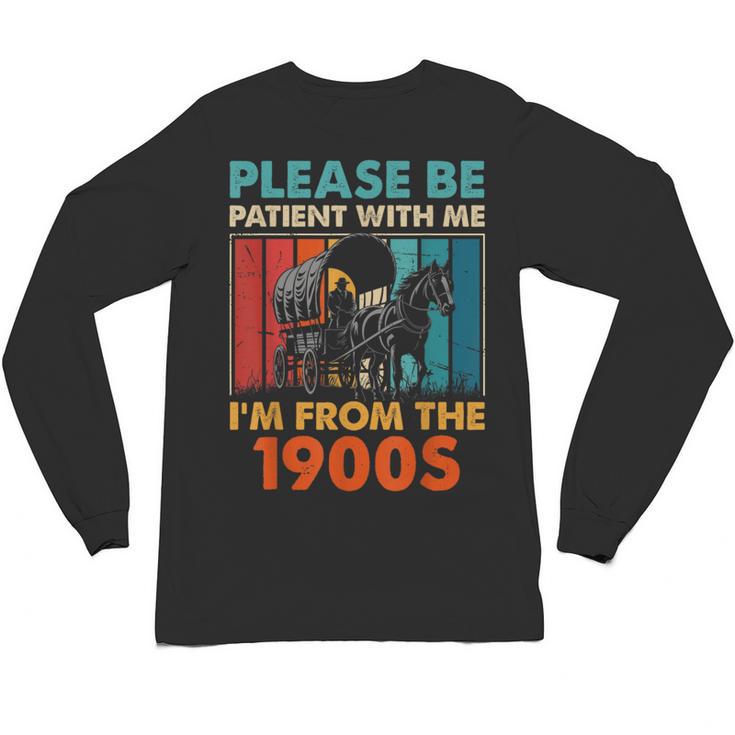 Please Be Patient With Me I'm From The 1900s Vintage Dad Unisex Long Sleeve T-Shirt