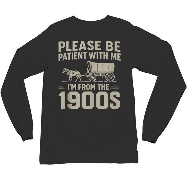 Please Be Patient I'm From The 1900s Vintage Over The Hill Unisex Long Sleeve T-Shirt