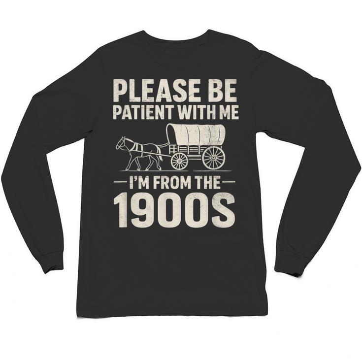 Please Be Patient I'm From The 1900s Vintage Old-Timer Unisex Long Sleeve T-Shirt