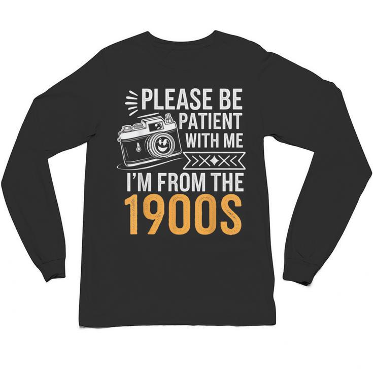 Please Be Patient With Me I'm From The 1900s Vintage Oldie Unisex Long Sleeve T-Shirt