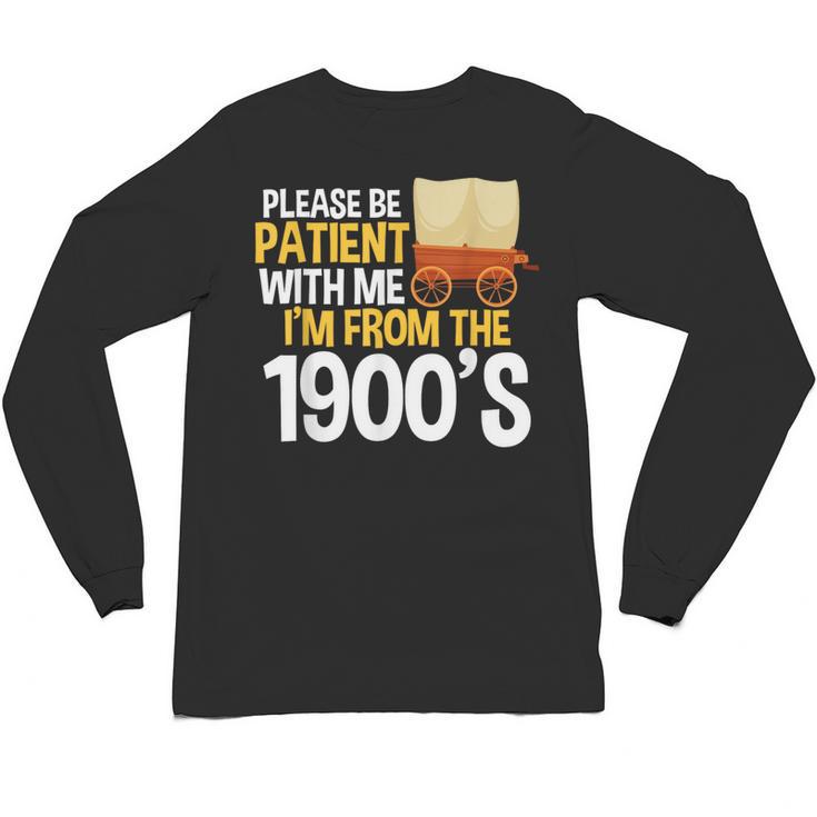 Please Be Patient With Me I'm From The 1900s Vintage Oregon Unisex Long Sleeve T-Shirt