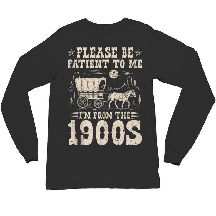 Please Be Patient To Me I'm From The 1900s Wild West Vintage Unisex Long Sleeve T-Shirt