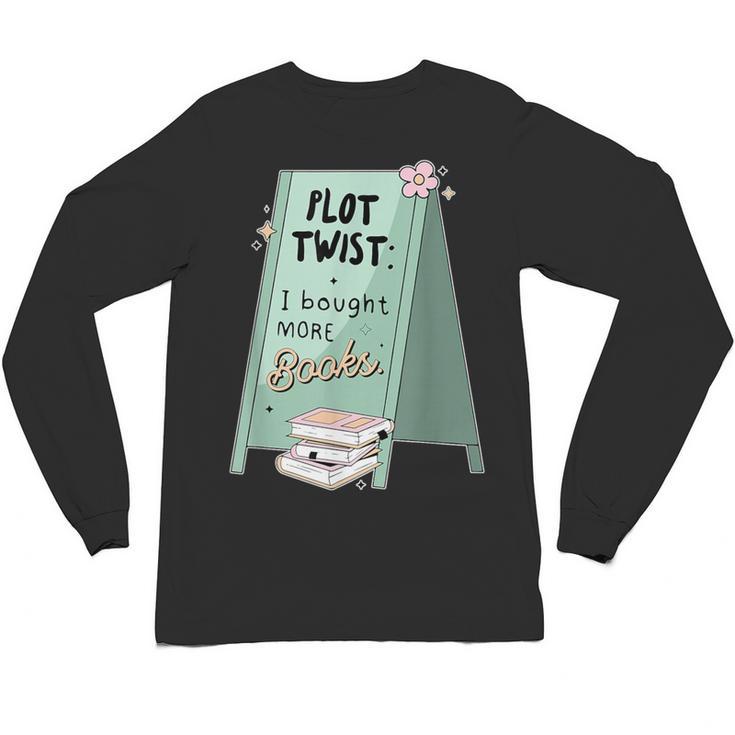 Plot Twist I Bought More Books Bookish Unisex Long Sleeve T-Shirt