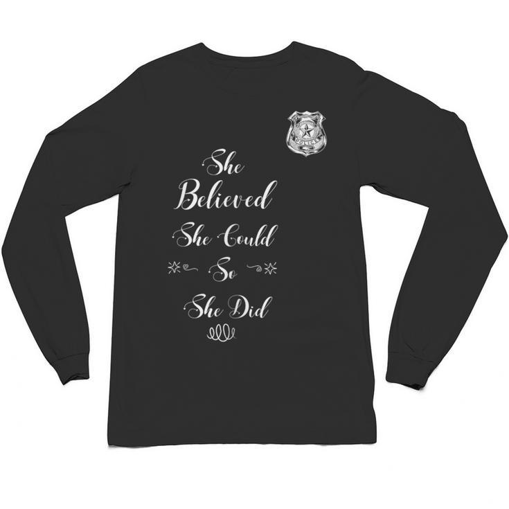 Police Academy Graduation She Believed She Could So She Did Unisex Long Sleeve T-Shirt