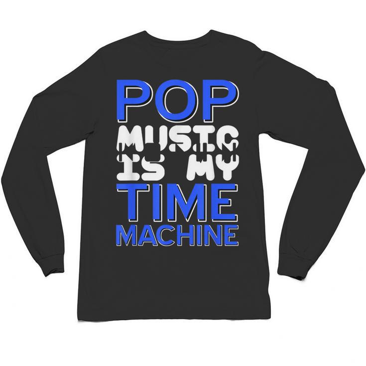 Pop Music Becomes a Time Machine Nostalgia Sound Quote Unisex Long Sleeve T-Shirt