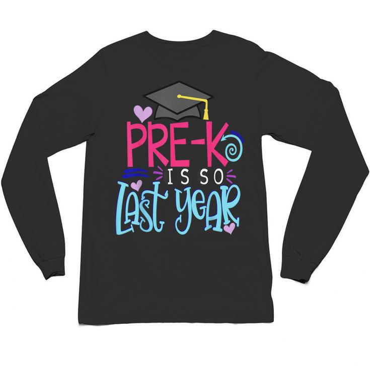 Pre-K Is So First Year Shirt Kids School Graduation Cute Unisex Long Sleeve T-Shirt