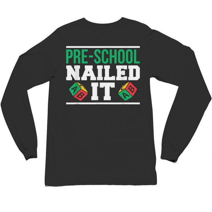 Pre-School Nailed It Shirt Graduation T Shirt Unisex Long Sleeve T-Shirt