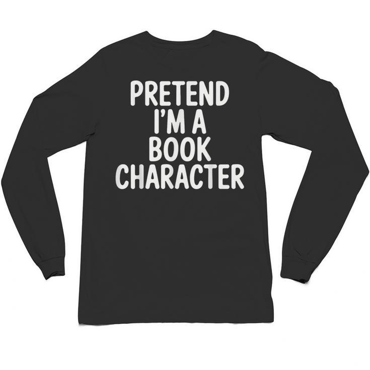 Pretend I'm A Book Character Costumes For Kids Halloween Unisex Long Sleeve T-Shirt