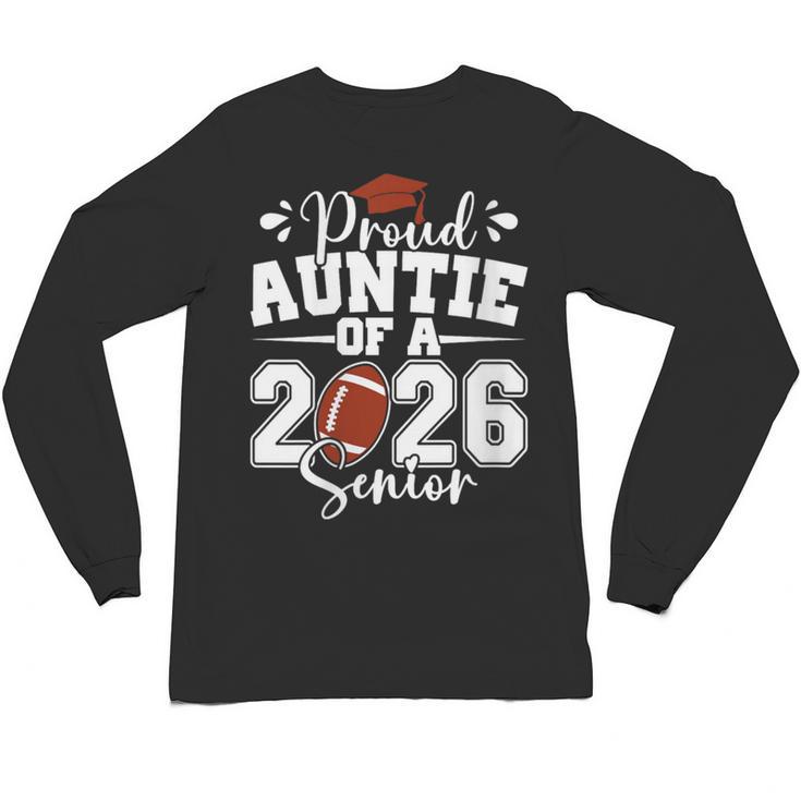 Proud Auntie Of A 2026 Senior Football Graduation Family Unisex Long Sleeve T-Shirt