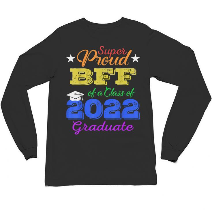 Proud Bff Of 2022 Graduate Class 2022 Graduation Family Unisex Long Sleeve T-Shirt