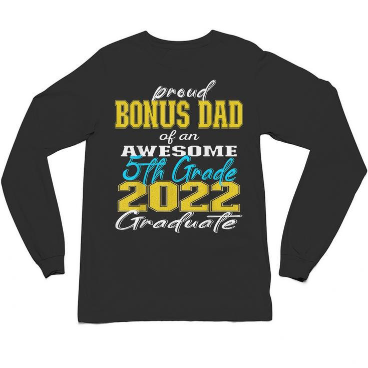 Proud Bonus Dad Of 5th Grade Graduate 2022 Family Graduation Unisex Long Sleeve T-Shirt