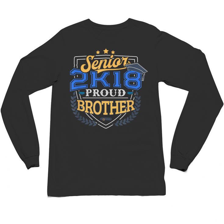 Proud Brother Of A 2018 Senior Shirt Graduation Grad 2K18 Unisex Long Sleeve T-Shirt