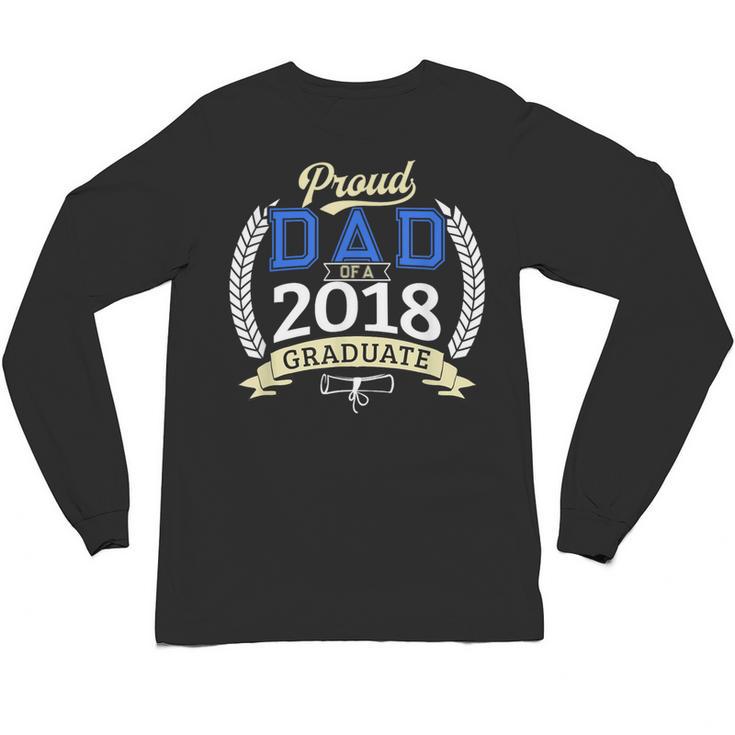Proud Dad Of A 2018 Graduate Shirt Graduation Grad Unisex Long Sleeve T-Shirt