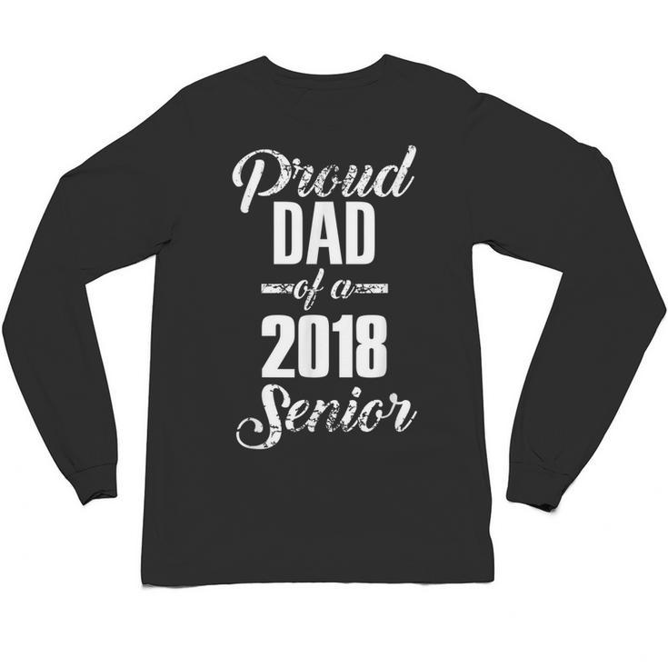 Proud Dad Of A 2018 Senior Graduation T Shirt Unisex Long Sleeve T-Shirt