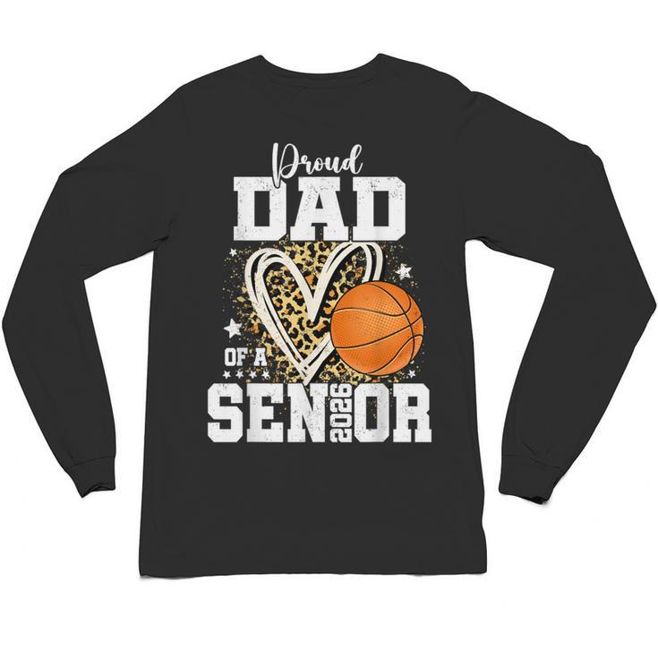 Proud Dad Of A 2026 Senior Basketball Graduation Leopard Unisex Long Sleeve T-Shirt