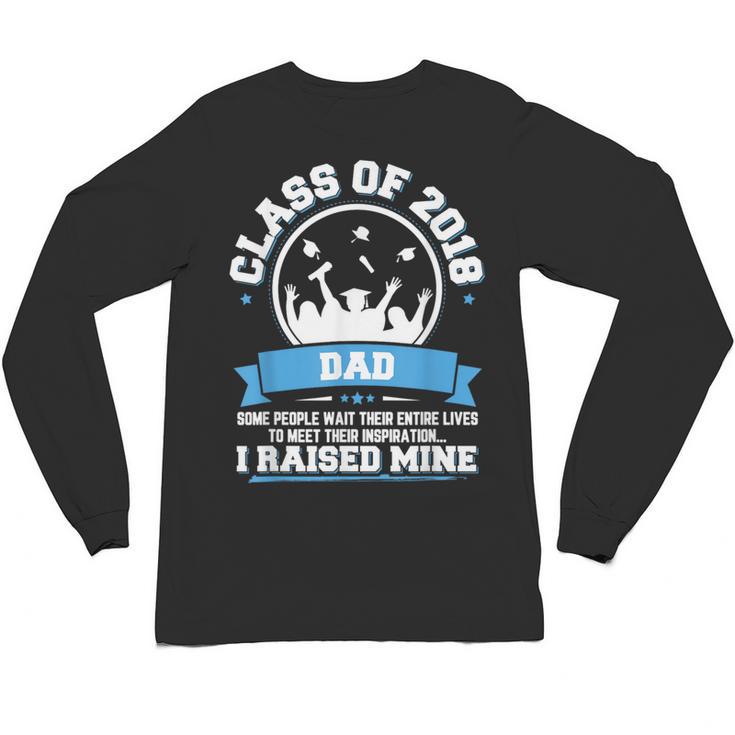 Proud Dad Of A Class Of 2018 Graduate TShirt Graduation Unisex Long Sleeve T-Shirt