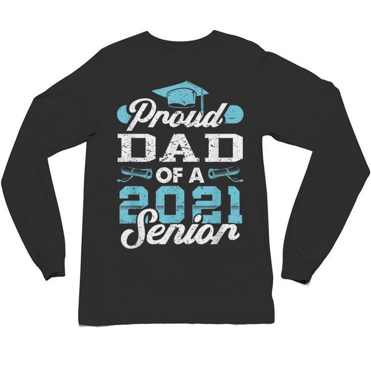 Proud Dad Of a Class Of 2021 Senior Graduate Graduation Unisex Long Sleeve T-Shirt