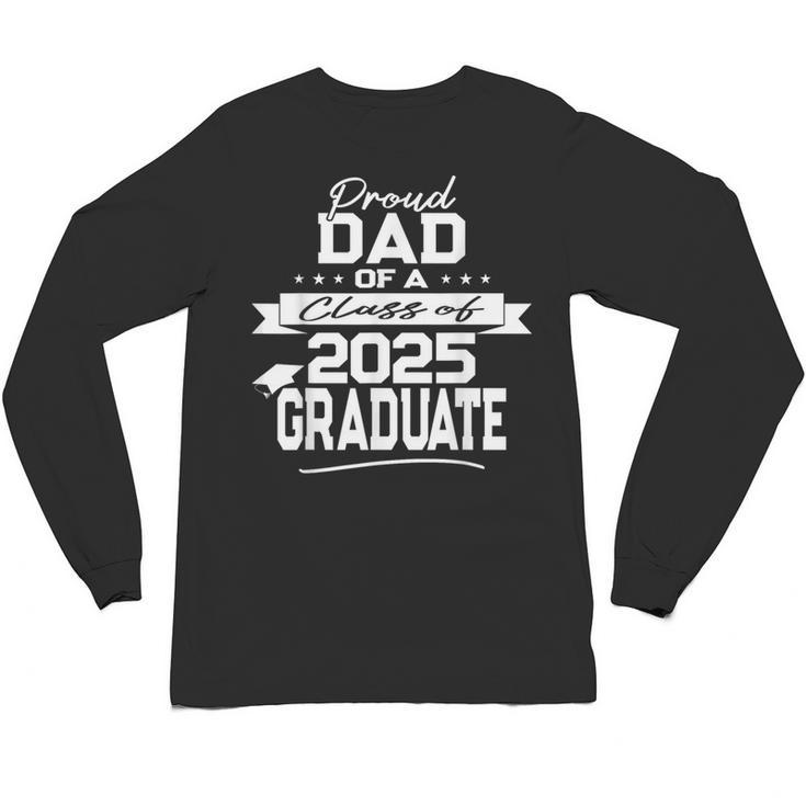 Proud Dad Class Of 2025 Graduate Graduation Ceremony Unisex Long Sleeve T-Shirt