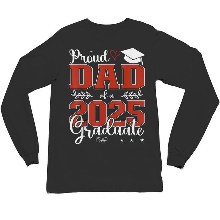 Proud Dad Of a Class Of 2025 Graduate For Graduation Unisex Long Sleeve T-Shirt