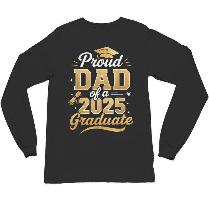 Proud Dad Of a Class Of 2025 Graduate Senior Graduation Unisex Long Sleeve T-Shirt