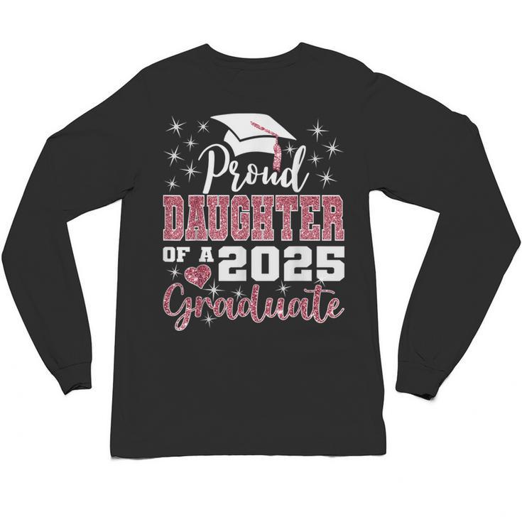 Proud Daughter Of 2025 College Graduate Family Graduation Unisex Long Sleeve T-Shirt