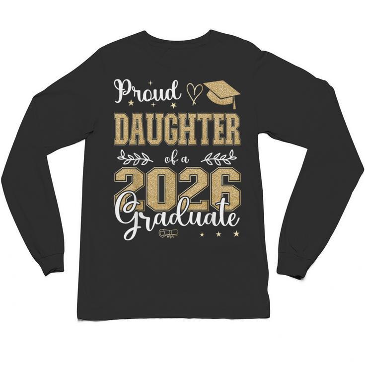 Proud Daughter Of a Class Of 2026 Graduate For Graduation Unisex Long Sleeve T-Shirt
