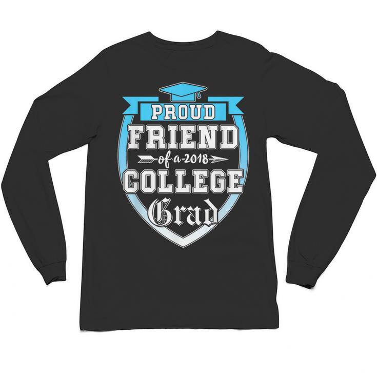 Proud Friend Of a 2018 College Grad Graduation Unisex Long Sleeve T-Shirt