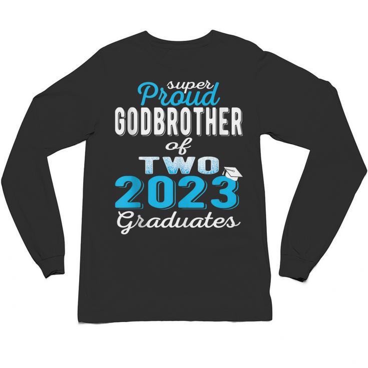 Proud Godbrother Of Two 2023 Graduate Class 2023 Graduation Unisex Long Sleeve T-Shirt