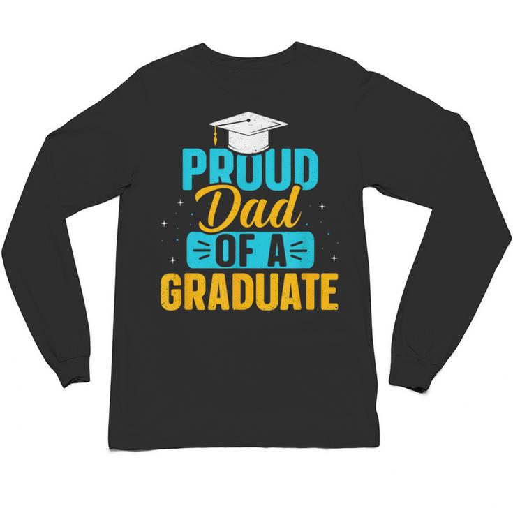 Proud Graduation Dad Father Of Graduates Unisex Long Sleeve T-Shirt