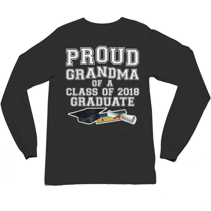 Proud Grandma Graduation Class Of 2018 Graduate Unisex Long Sleeve T-Shirt