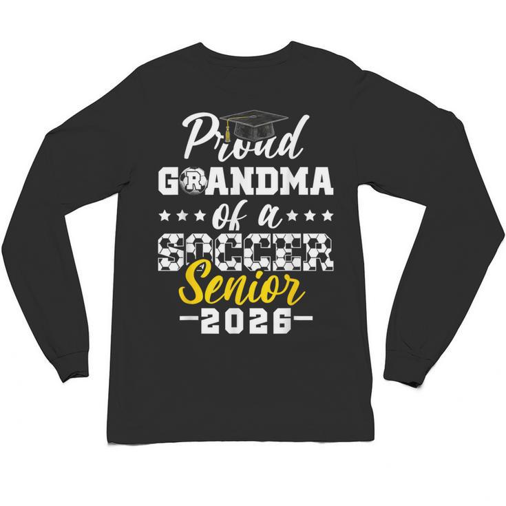 Proud Grandma Of a Soccer Senior 2026 Graduation Gifts Unisex Long Sleeve T-Shirt