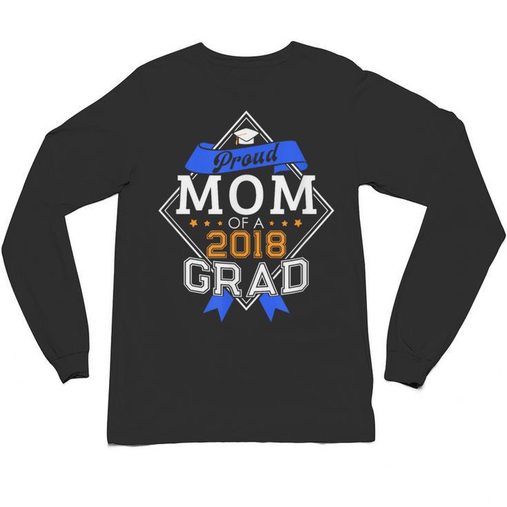 Proud Mom Of A 2018 Graduate Graduation Grad Unisex Long Sleeve T-Shirt