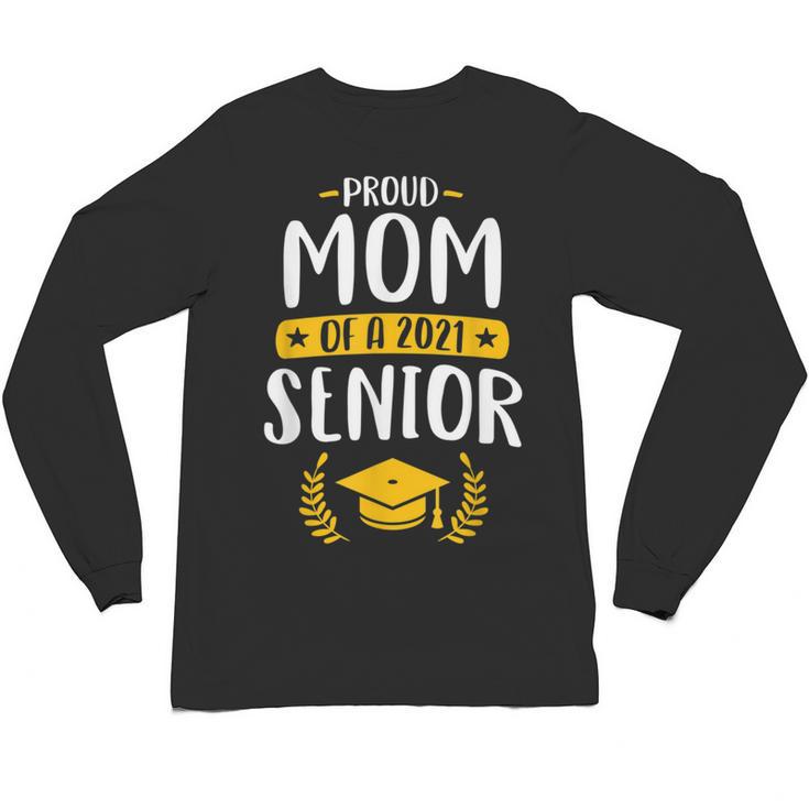 Proud Mom Of A 2021 Senior Shirt Class Graduation 2021 Mommy Unisex Long Sleeve T-Shirt