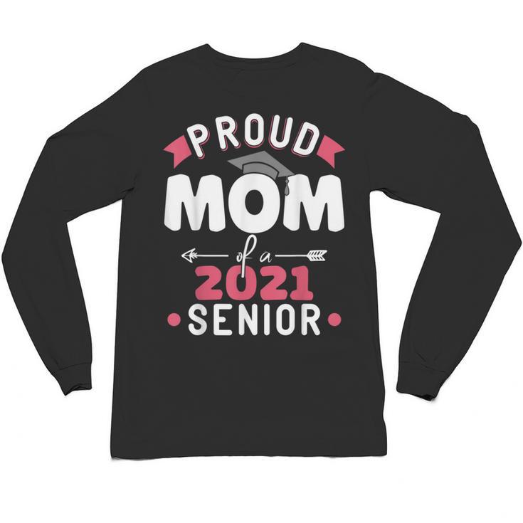 Proud Mom Of a 2021 Senior Year School Graduation Party Unisex Long Sleeve T-Shirt